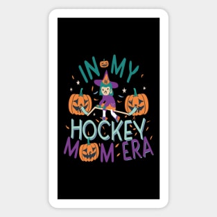 In My HOCKEY Mom Era Women Mama Sport Player Magnet